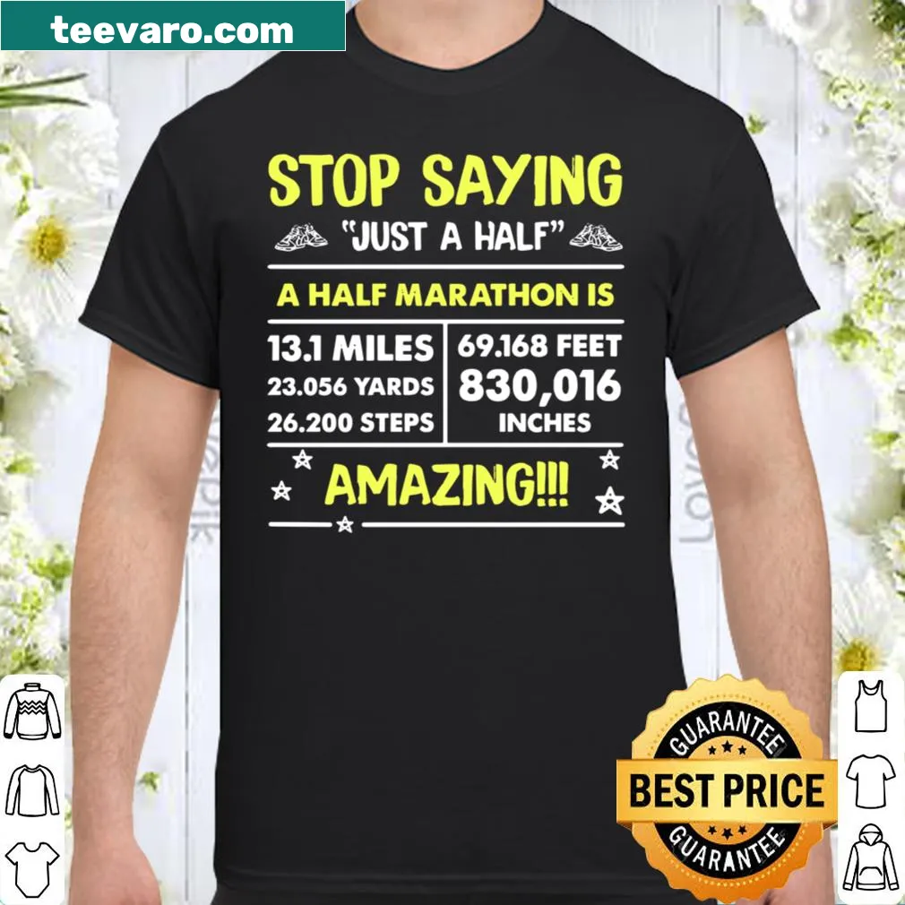 Humorous shirt stating 'Just A Half A Half Marathon Is Amazing'