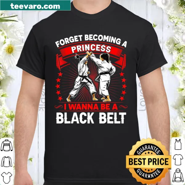 T-shirt with the phrase 'Forget Becoming A Princess' for martial arts