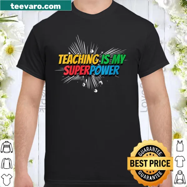 Inspirational teacher shirt with 'Teaching is my Superpower' text