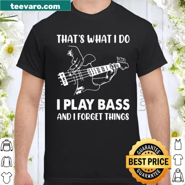 Funny bass guitarist shirt with humorous text about forgetting things