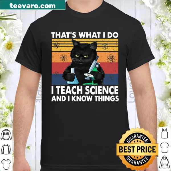 Graphic tee stating 'I Teach Science and I Know Things' with a cat