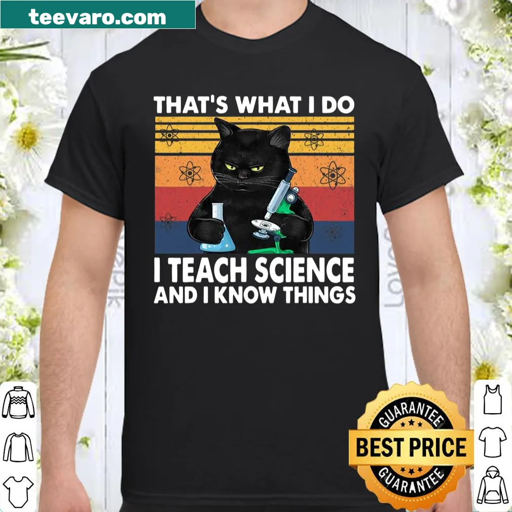 Graphic tee stating 'I Teach Science and I Know Things' with a cat