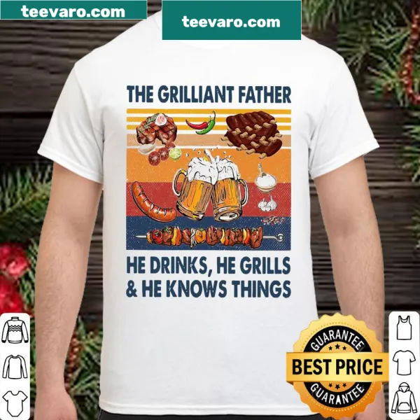 Funny dad shirt saying 'The Griliant Father He Drinks He Grills He Knows Things'