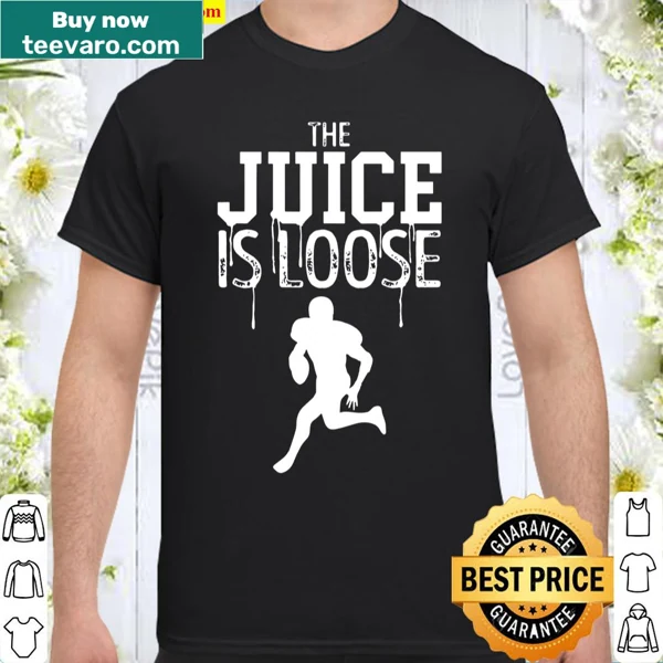 Football themed The Juice Is Loose shirt for fans