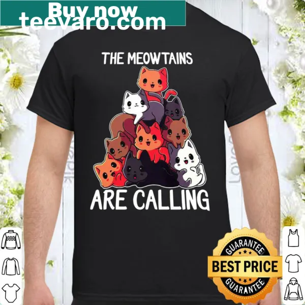 Shirt featuring the phrase 'The Meowtains Are Calling' in playful typography.