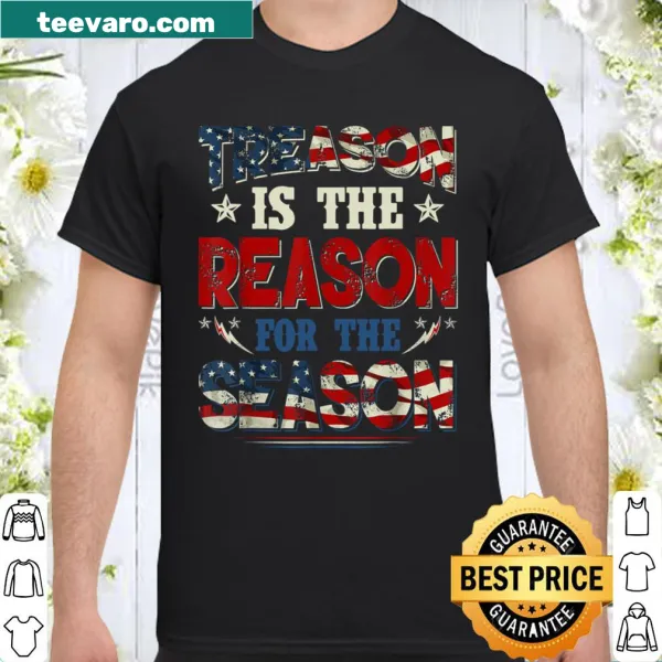 Funny patriotic shirt saying 'Treason Is The Reason For The Season'