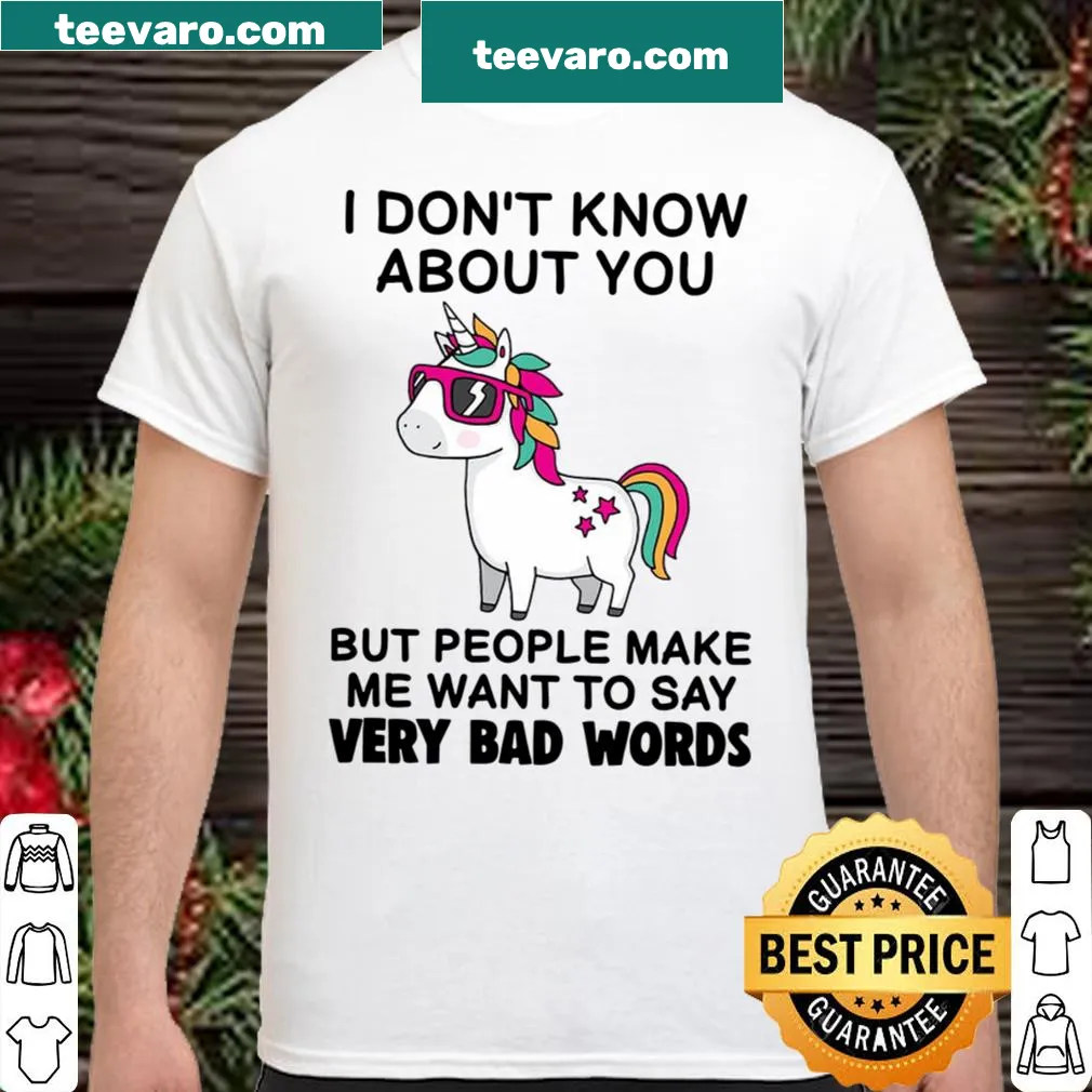 Shirt featuring the phrase 'Unicorns I Don't Know About You' for humor lovers