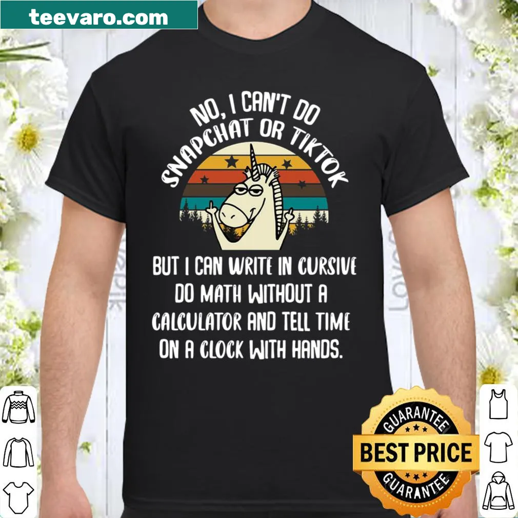 Unicorn shirt with the phrase 'No I Can't Do Snapchat Or TikTok'.