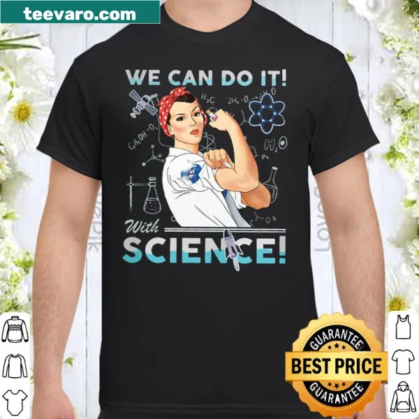 Shirt with the phrase 'We Can Do It With Science' in bold typography