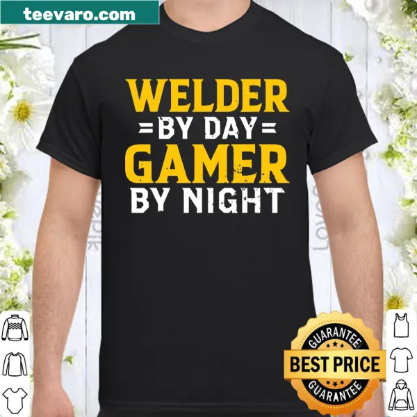 Funny shirt for welders and gamers saying 'Welder By Day Video Gamer By Night'