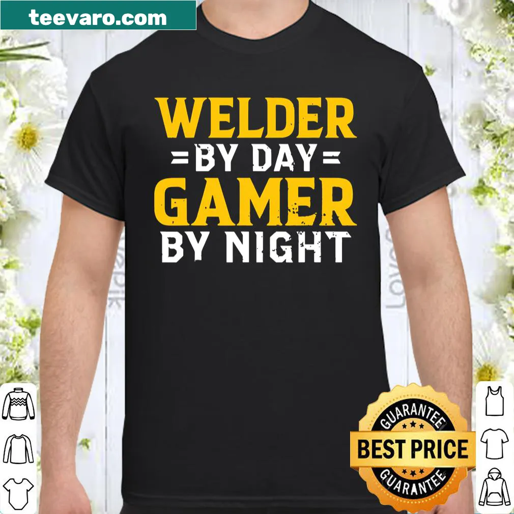 Funny shirt for welders and gamers saying 'Welder By Day Video Gamer By Night'