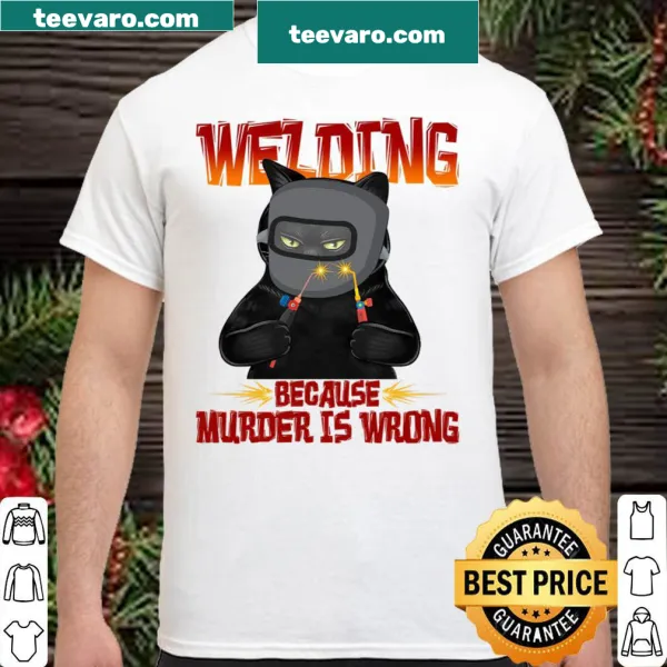 Funny shirt about welding and a humorous take on murder