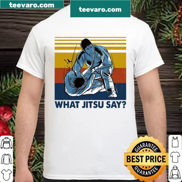 Shirt with the phrase 'What Jitsu Say'
