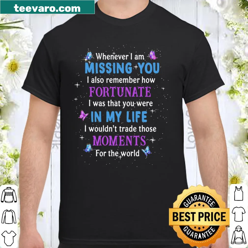 Sentimental shirt with a message about missing loved ones