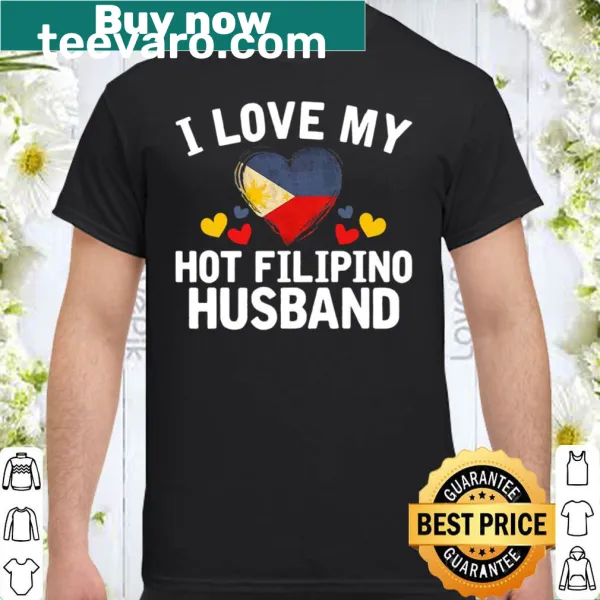 Charming shirt stating 'I Love My Hot Filipino Husband' in festive typography