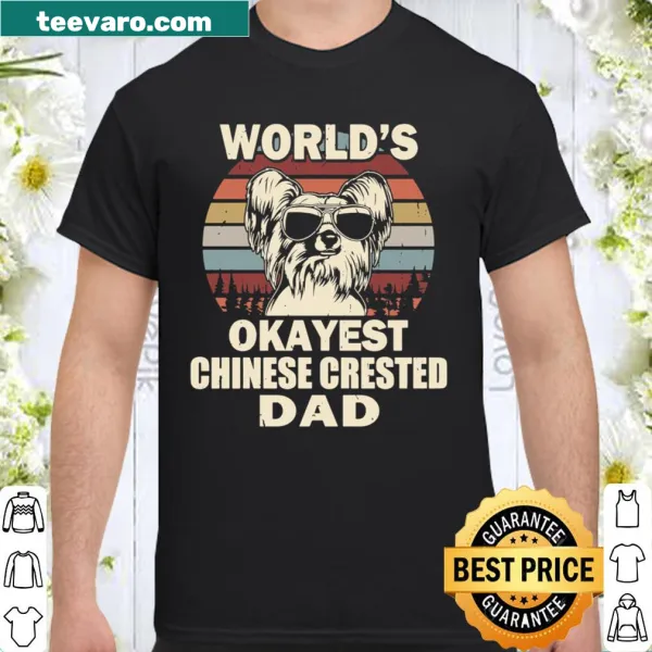 Vintage style shirt proclaiming 'World's Okayest Chinese Crested Dad' in playful text