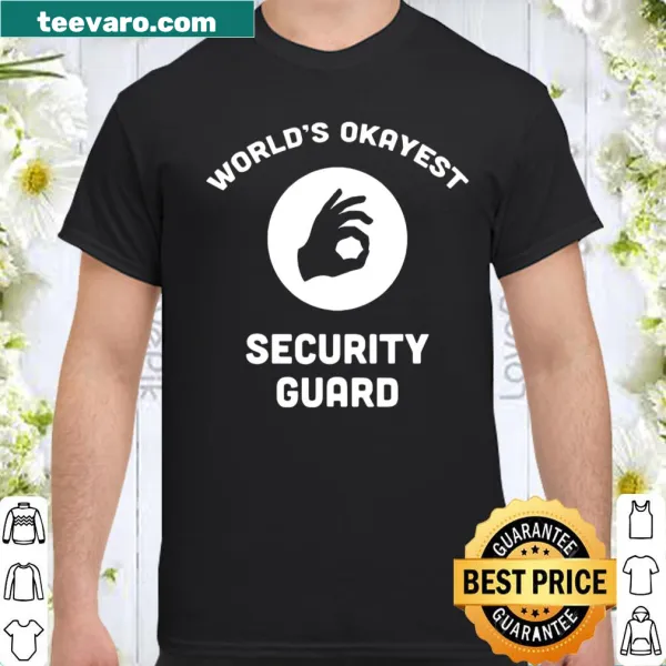 Shirt with 'World's Okayest Security Guard' text