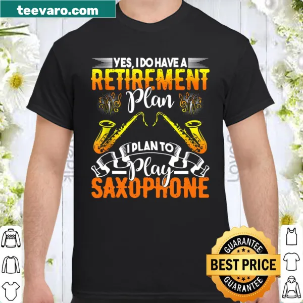 Humorous retirement plan t-shirt featuring saxophone graphic and text