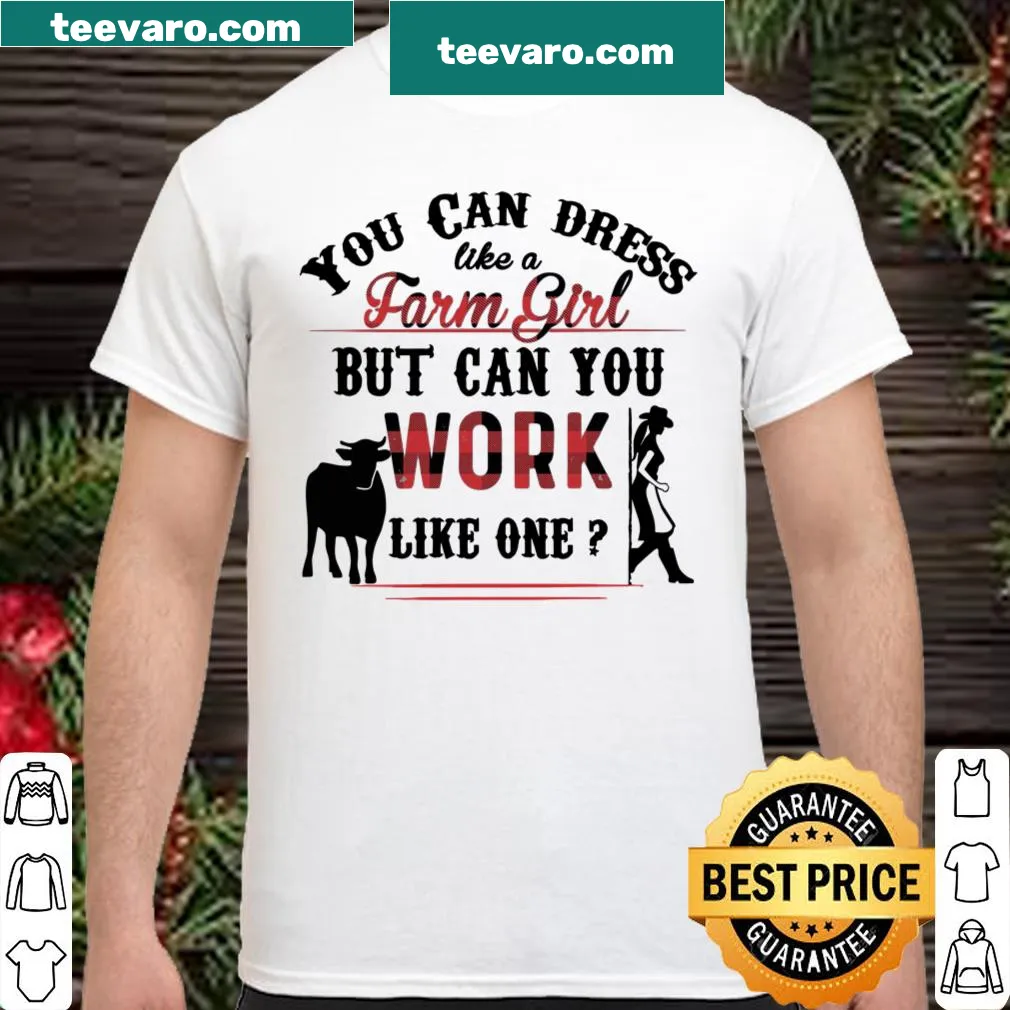 Shirt with text about the work ethic of farm girls