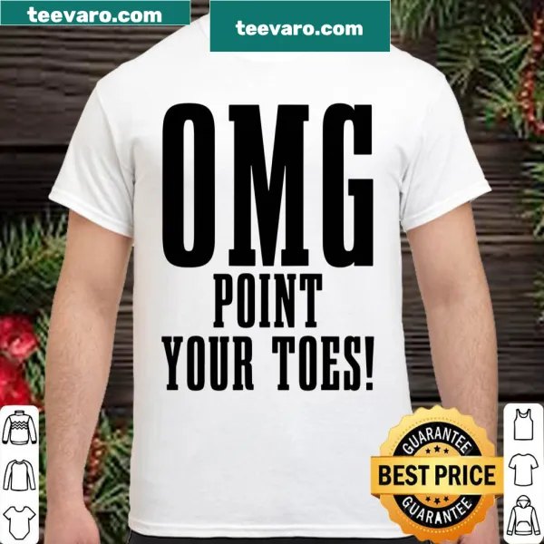 Funny ballet shirt with 'Omg Point Your Toes' text.