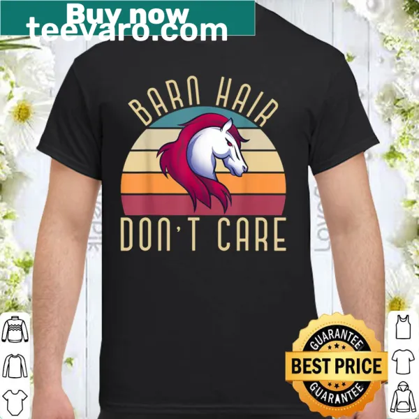 Funny retro shirt with the phrase 'Barn Hair Don't Care' for equestrians