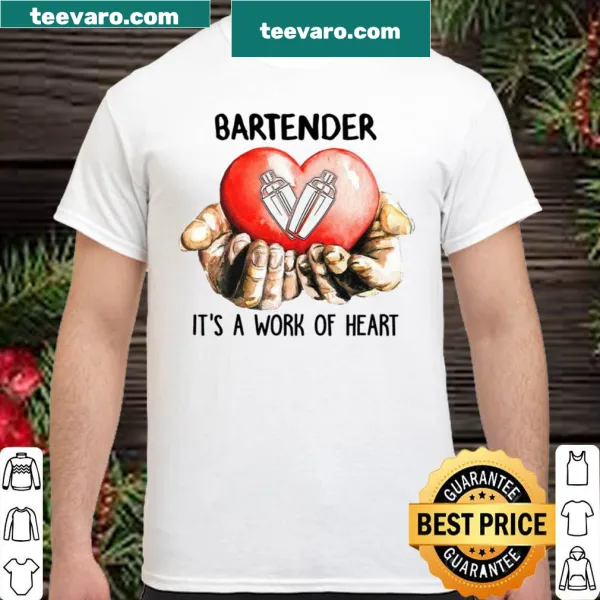 Humorous shirt for bartenders with the phrase 'It's A Work Of Heart'