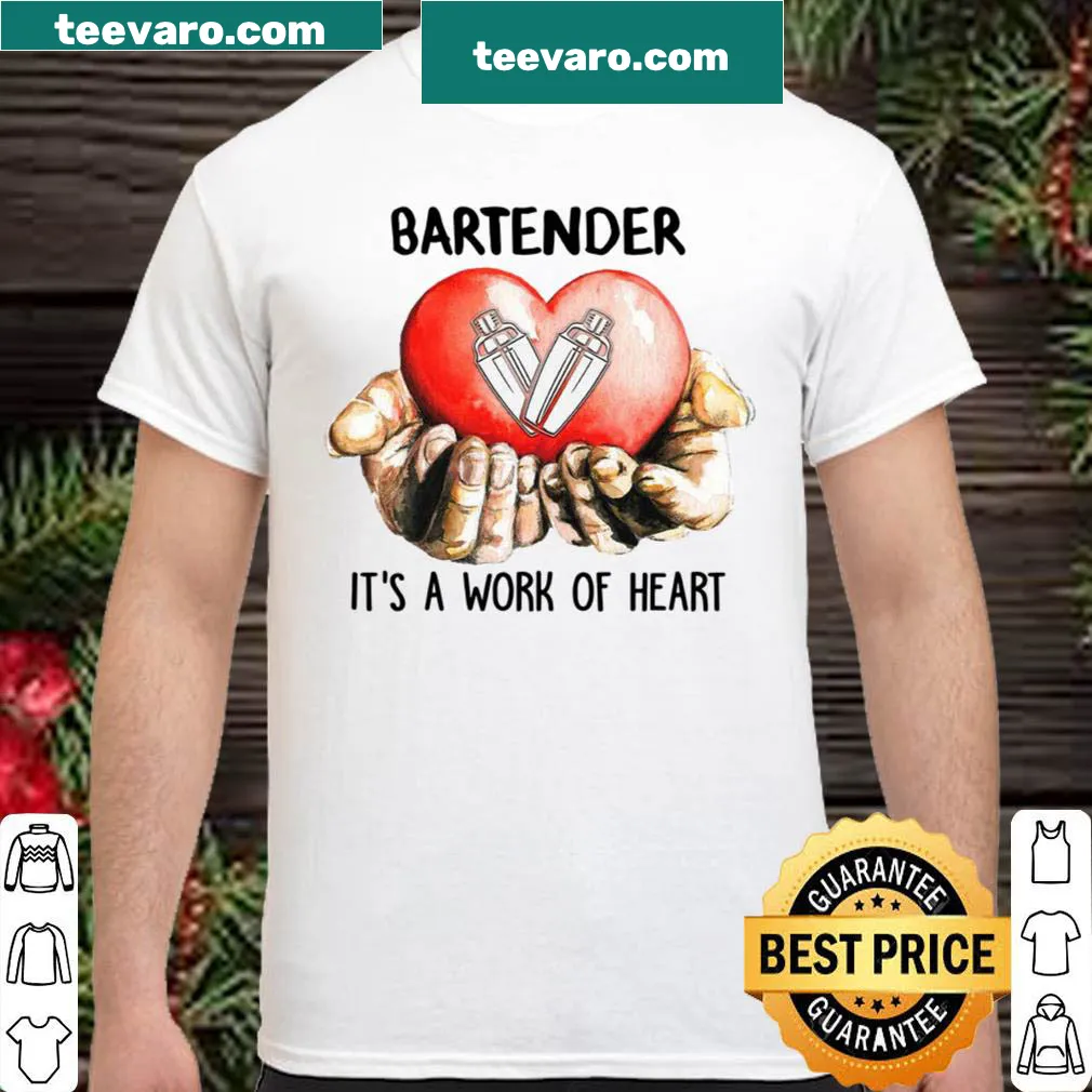 Humorous shirt for bartenders with the phrase 'It's A Work Of Heart'