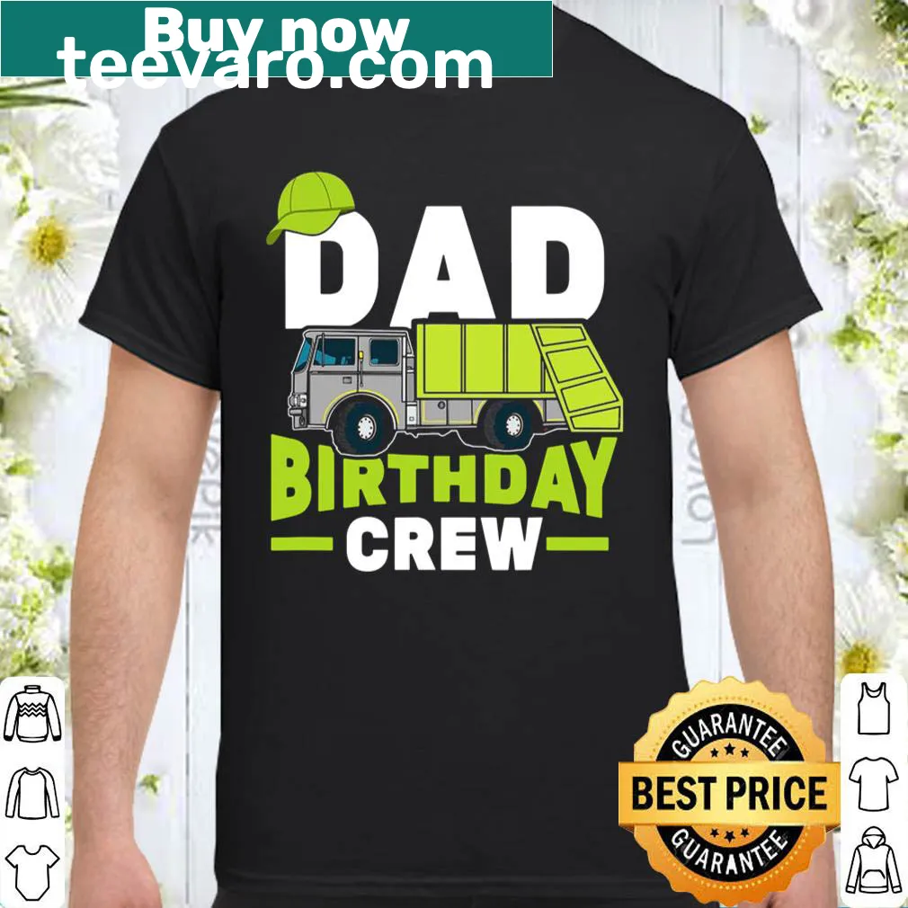 Funny dad shirt celebrating birthday crew with garbage truck graphic