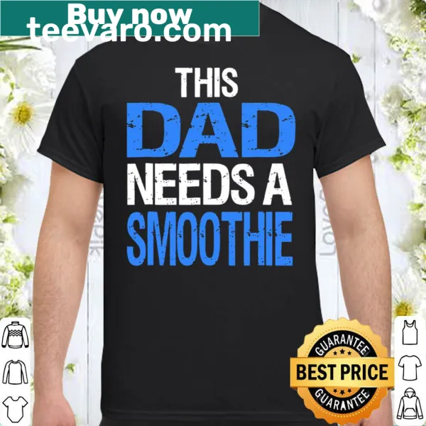 Funny smoothie-themed shirt for dads promoting healthy living
