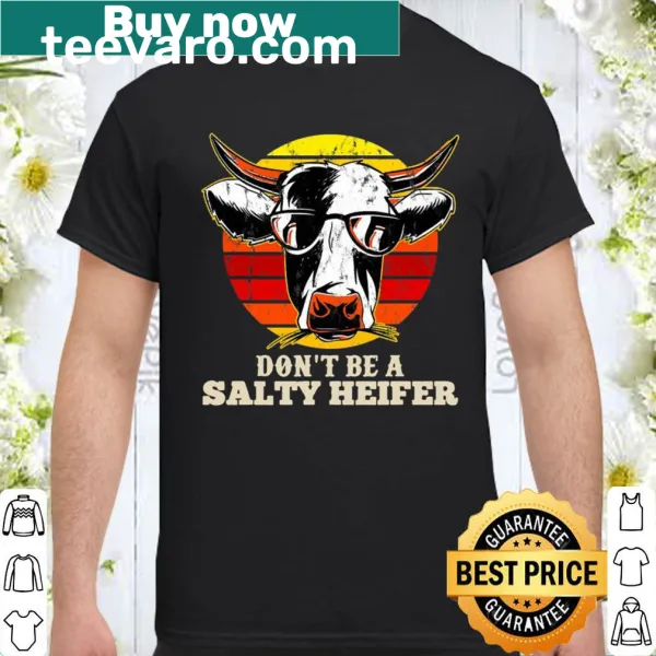 Humorous cow-themed shirt saying 'Don't Be Salty' with heifer graphic