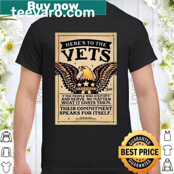 Tribute shirt for veterans with the message 'Here's To The Vets'