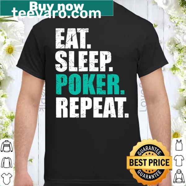 Shirt for poker enthusiasts with 'Eat Sleep Poker Repeat' slogan