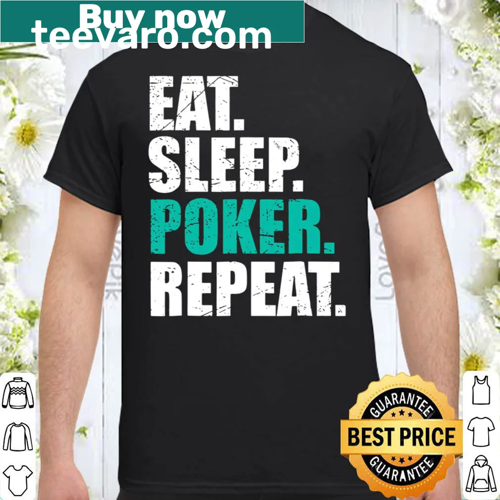 Shirt for poker enthusiasts with 'Eat Sleep Poker Repeat' slogan