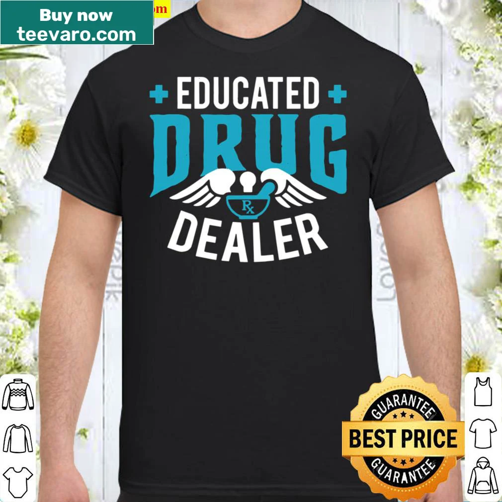 Humorous shirt for pharmacists with 'Educated Drug Dealer' text