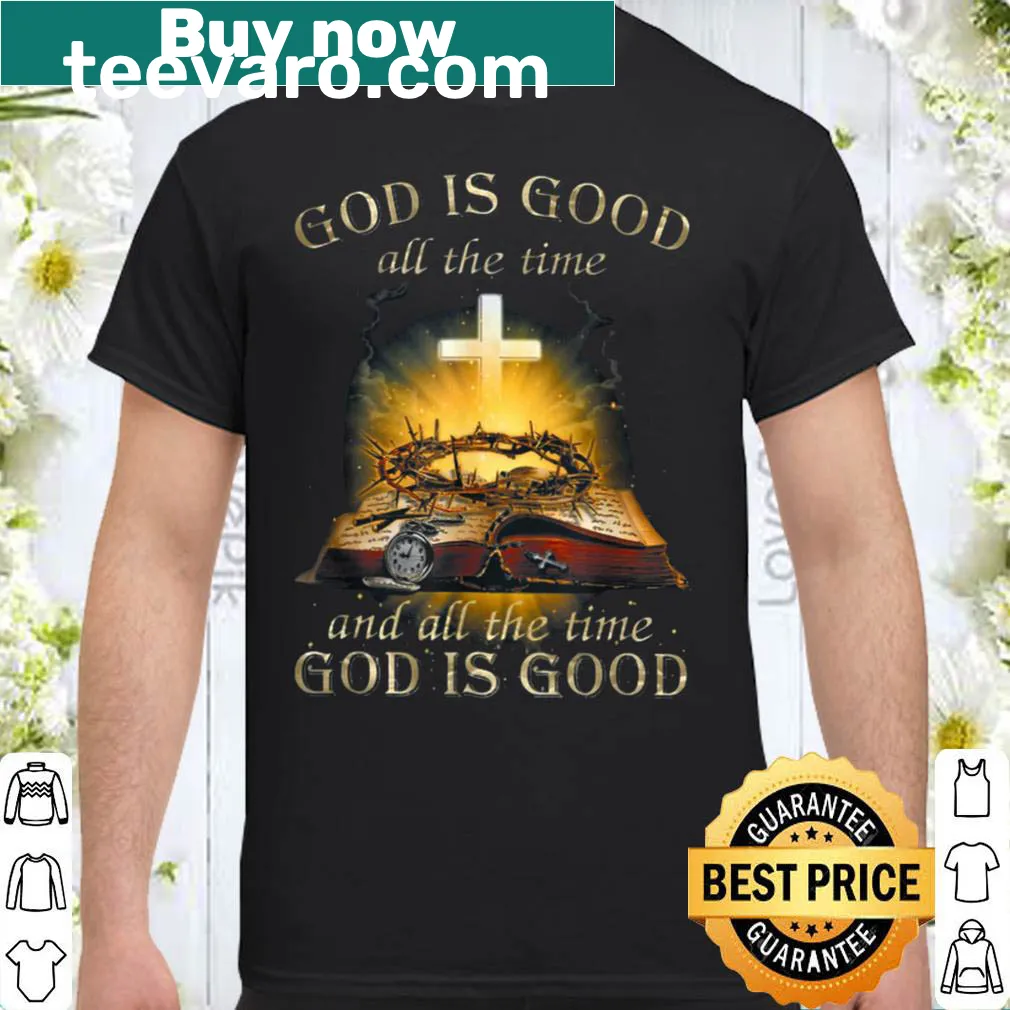 Shirt featuring the phrase 'God is good all the time,' promoting positivity