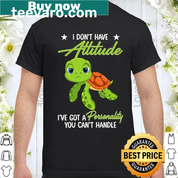 Sarcastic shirt stating I don't have attitude, I have personality