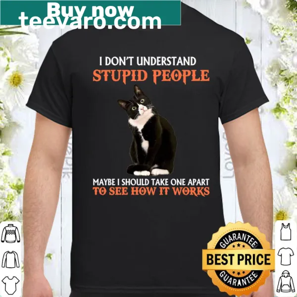 Funny Cat shirt with text about not understanding stupid people