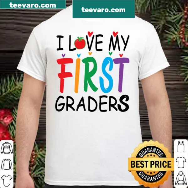 I Love My First Graders shirt with simple typography