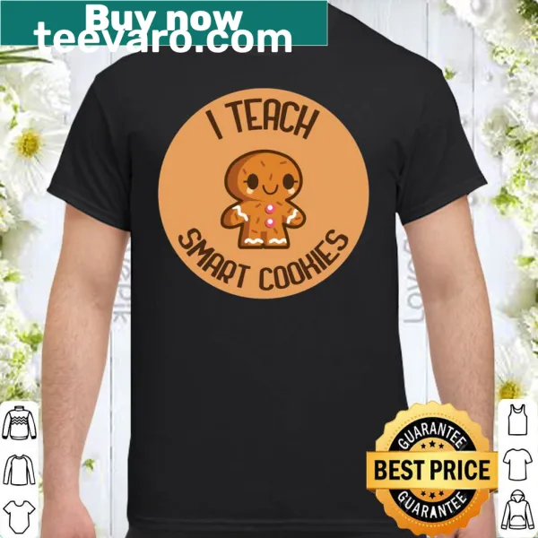 T-shirt with 'I Teach Smart Cookies' text for educators