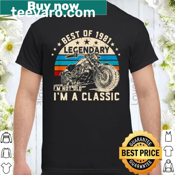 Birthday shirt stating I'm Not Old I'm A Classic 1981