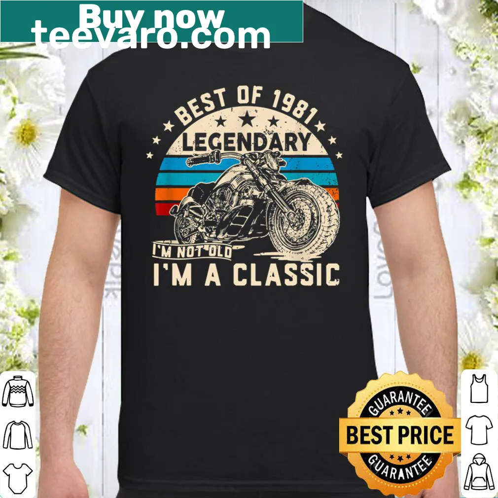 Birthday shirt stating I'm Not Old I'm A Classic 1981