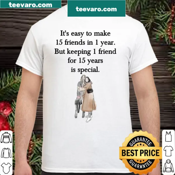 Sentimental typography shirt about lasting friendships and their value.
