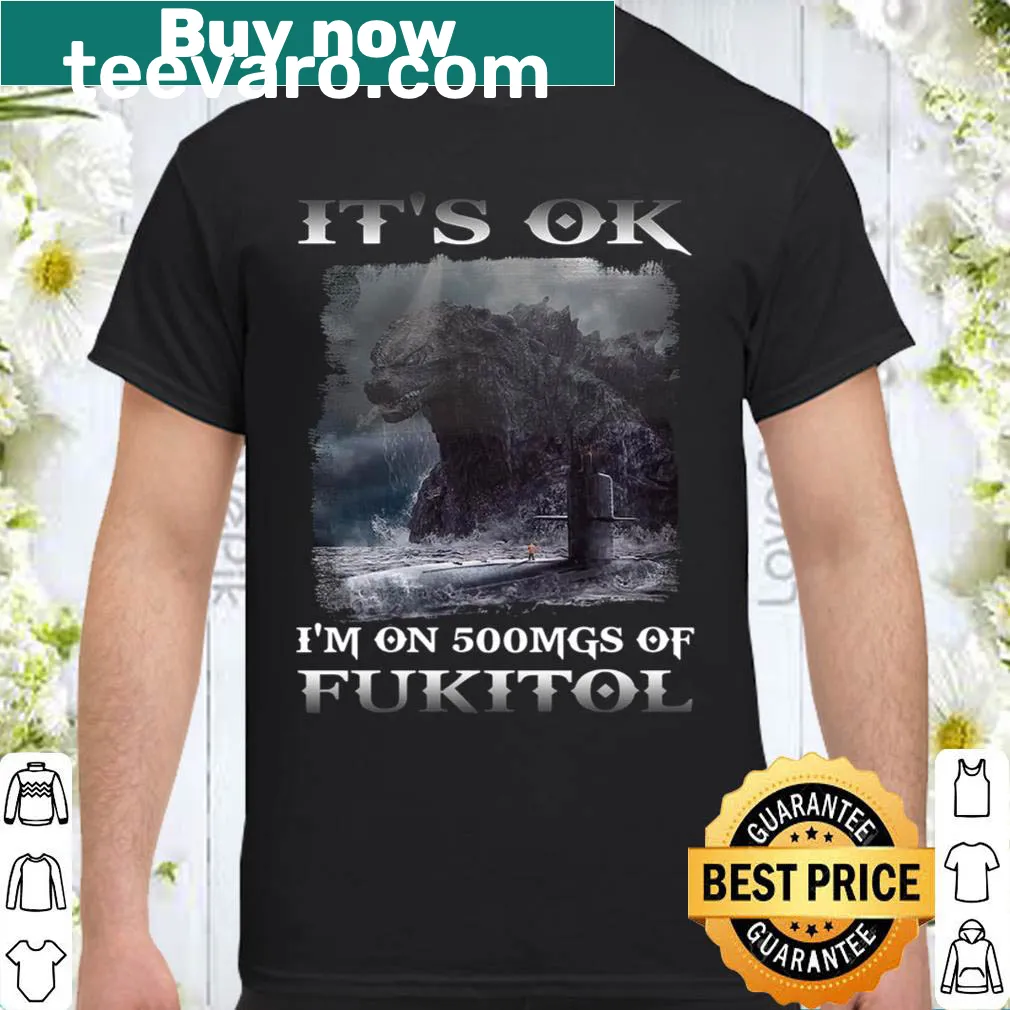 Tongue-in-cheek shirt stating 'I'm On 500mgs Of Fukitol.'