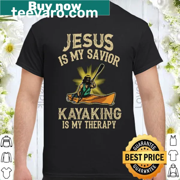 Shirt with 'Jesus Is My Savior, Kayaking Is My Therapy' text