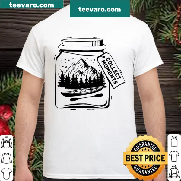 Shirt promoting the idea of collecting moments instead of things.
