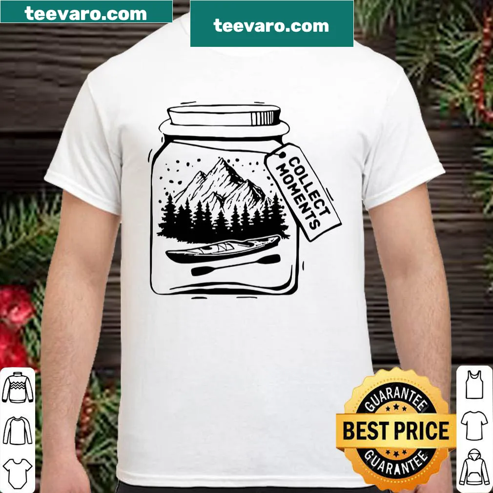 Shirt promoting the idea of collecting moments instead of things.