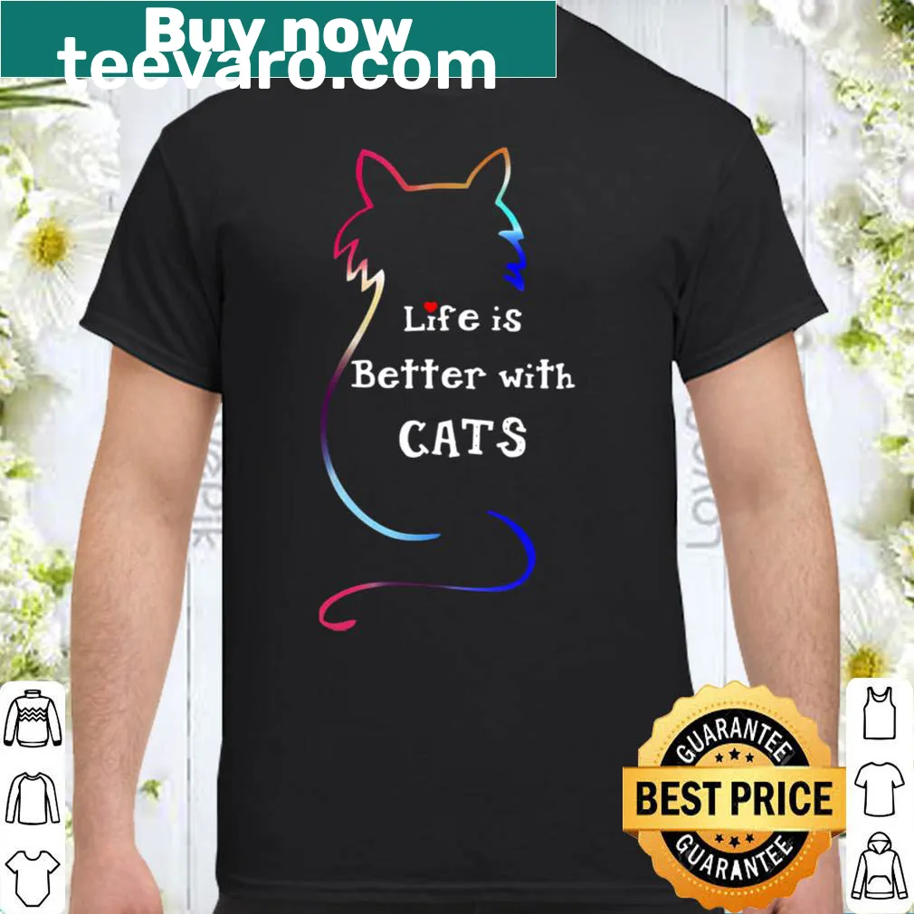 Sentimental shirt that states 'Life Is Better With Cats'