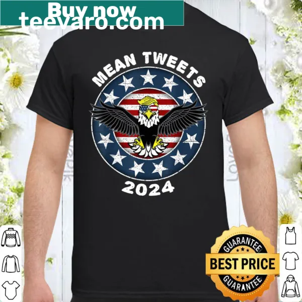 Humorous Mean Tweets shirt for Trump supporters and GOP fans
