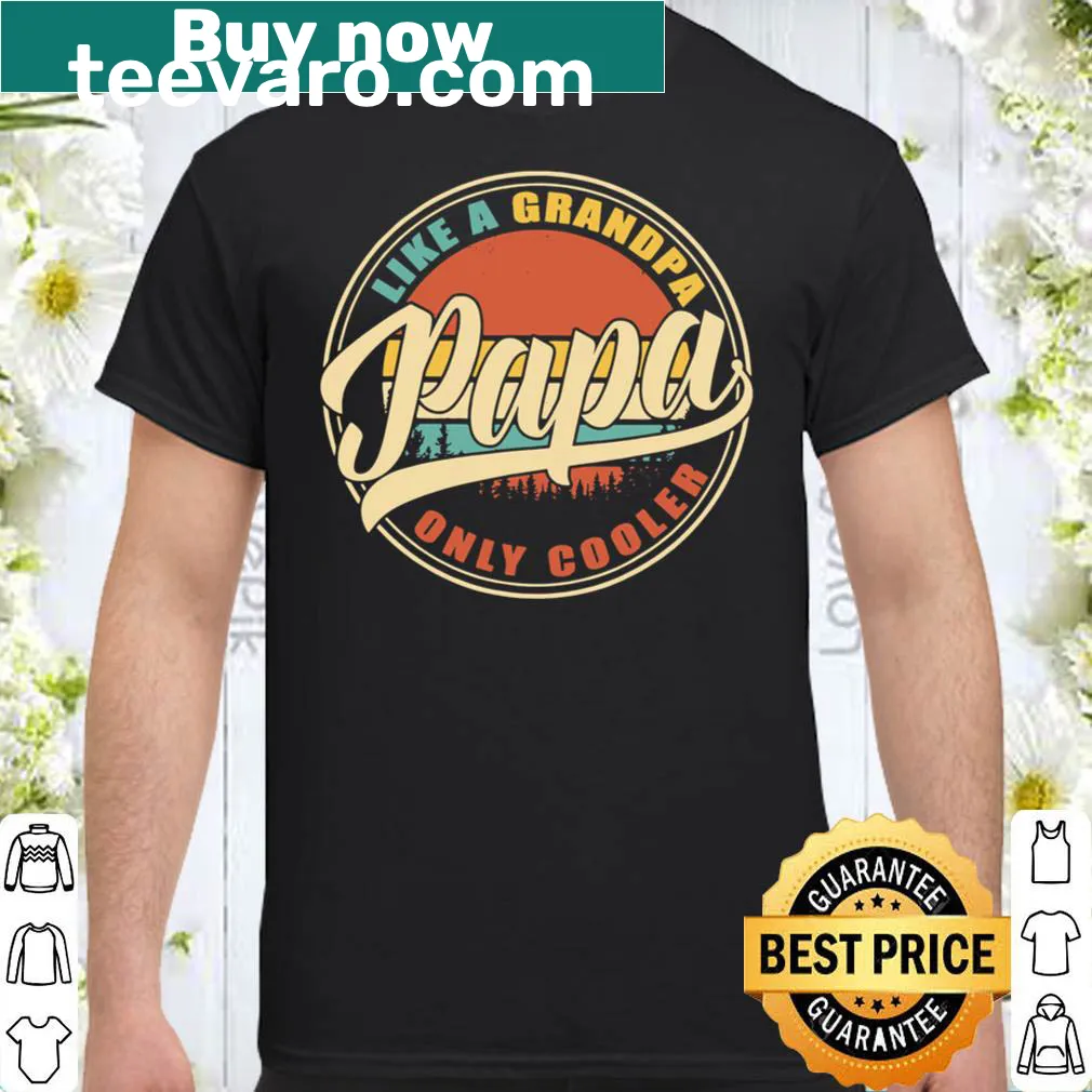 Vintage-style shirt with 'PAPA like a Grandpa ONLY COOLER' text
