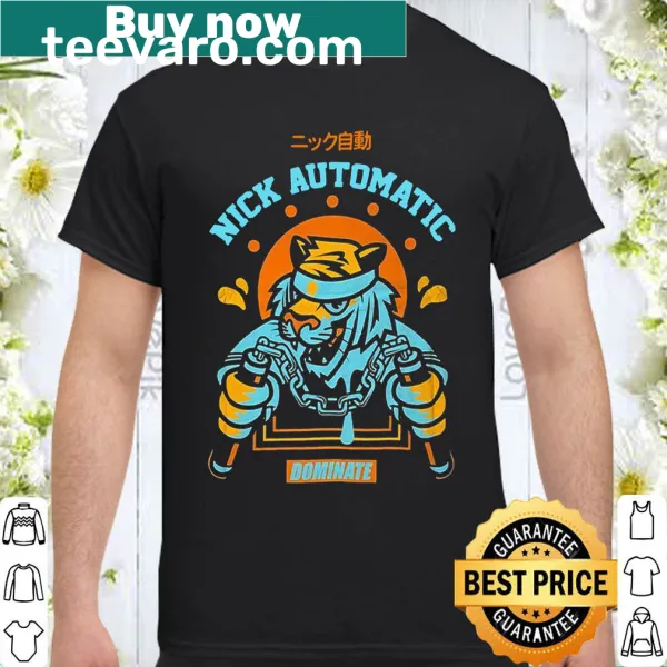 Sarcastic shirt with the phrase 'Nick automatic dominate' in bold text.